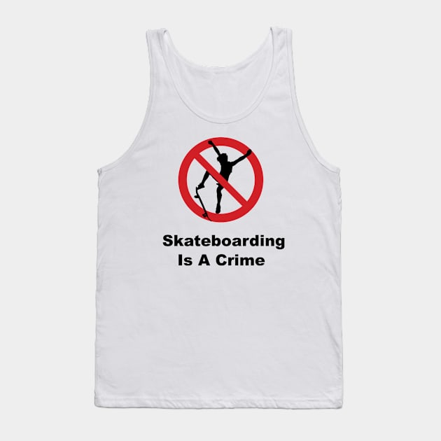 skateboarding is a crime Tank Top by shimodesign